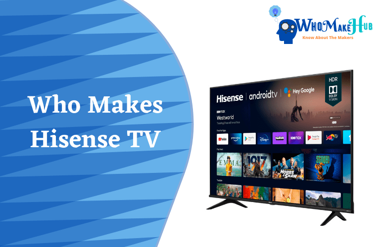 who makes hisense tvs