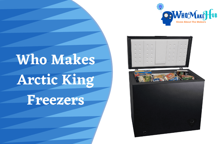 who-makes-arctic-king-freezers-essential-details-you-should-know