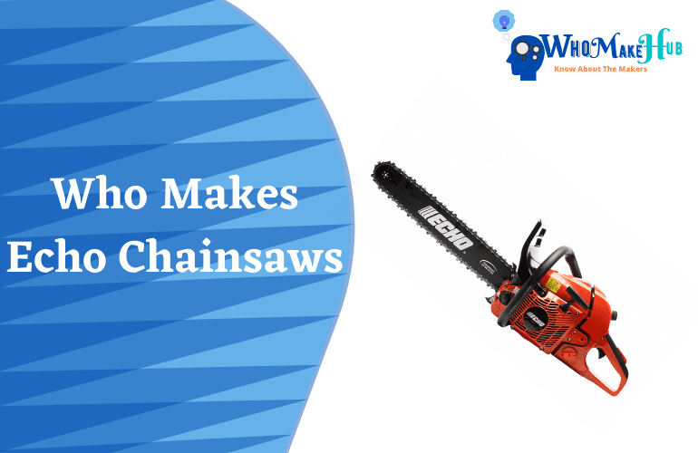 who makes echo chainsaws