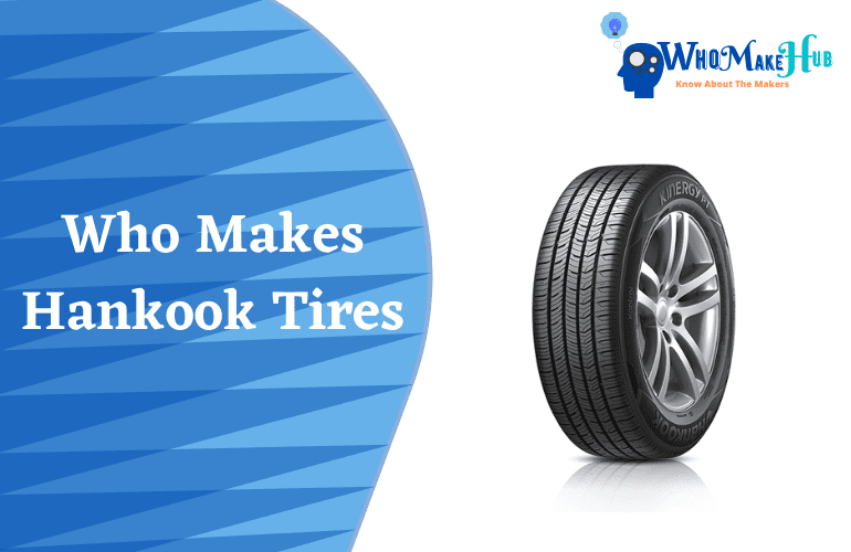 who-makes-hankook-tires-hankook-tires-reviews