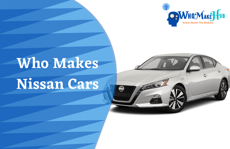 who makes nissan cars