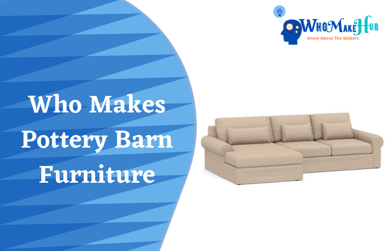 who makes pottery barn furniture