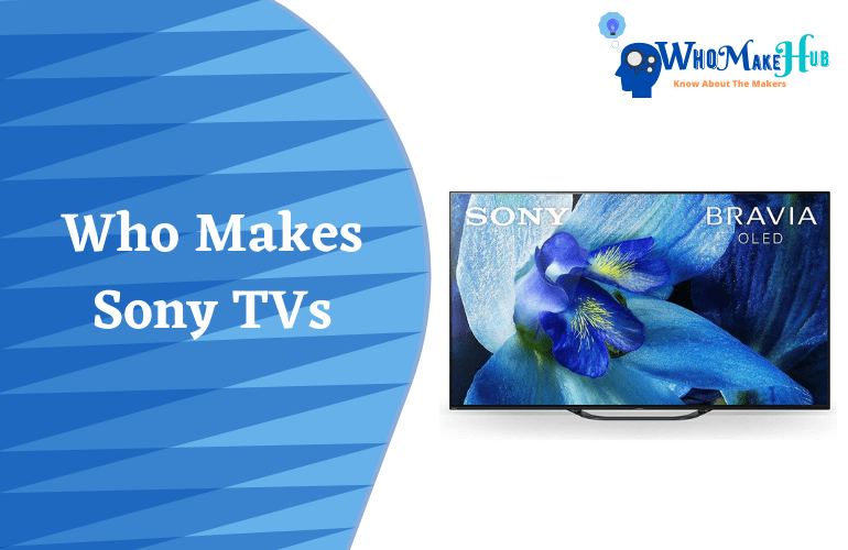 who makes sony tvs