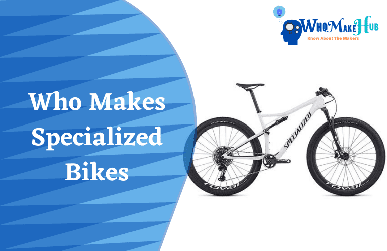who makes specialized bikes