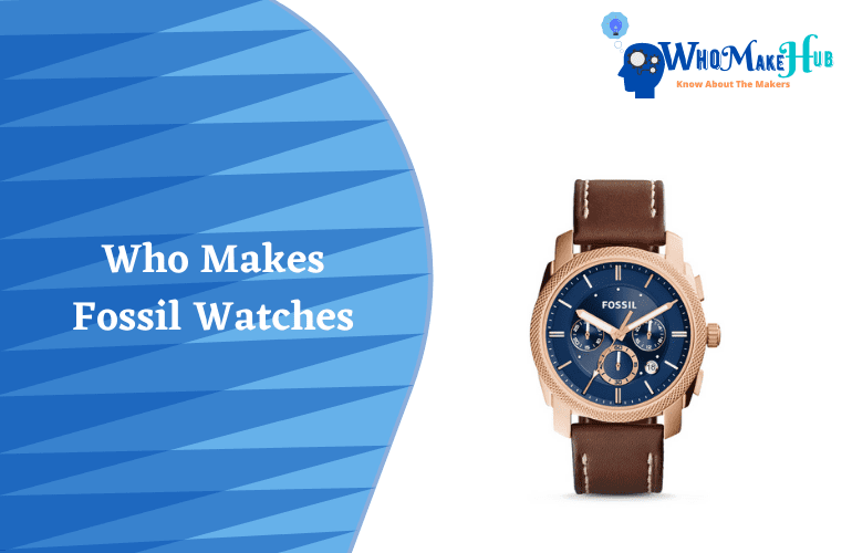 Who Makes Fossil Watches? (Facts Explained)