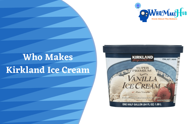 Who Makes Kirkland Ice Cream? (Amazing Facts!)
