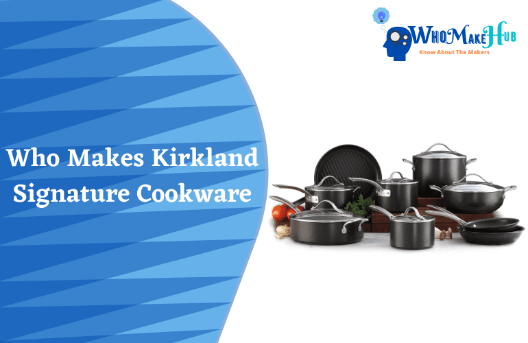 https://whomakehub.com/wp-content/uploads/2021/10/who-makes-kirkland-signature-cookware.png