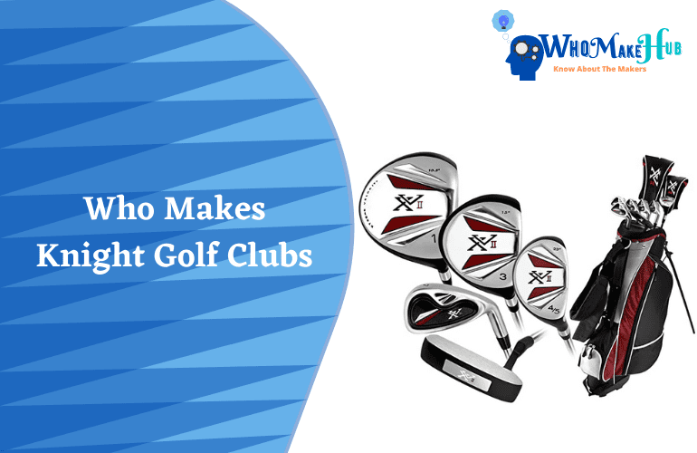where are knight golf clubs made