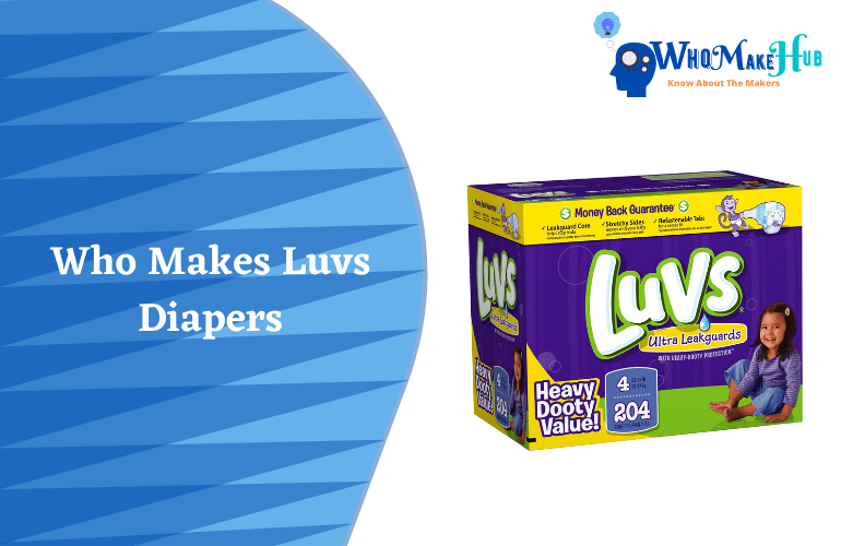 Who Makes Luvs Diapers? Important Details You May Want To Know