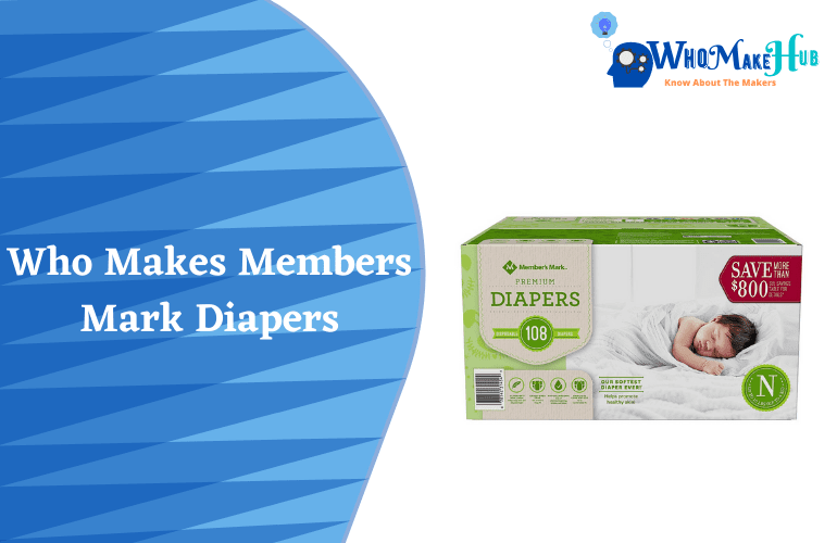 Who Makes Member’s Mark Diapers 2023
