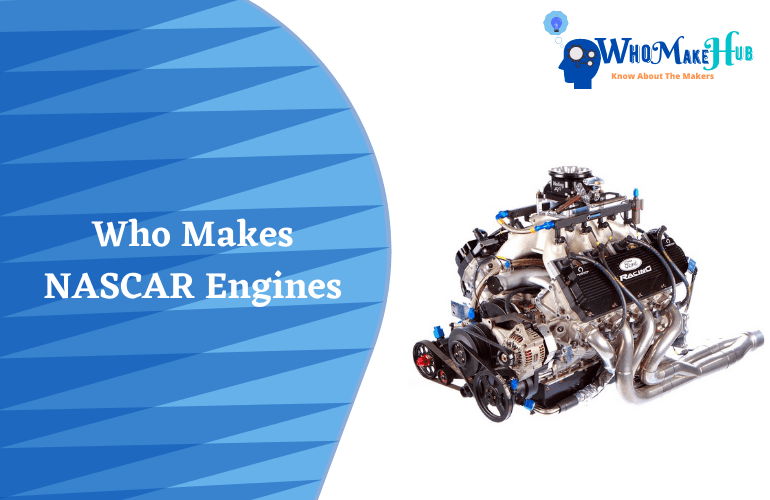 Who Makes NASCAR Engines? What Makes Them So Unique?