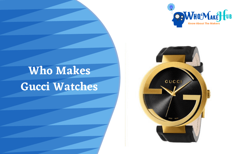 Who Makes Watches? A Guide