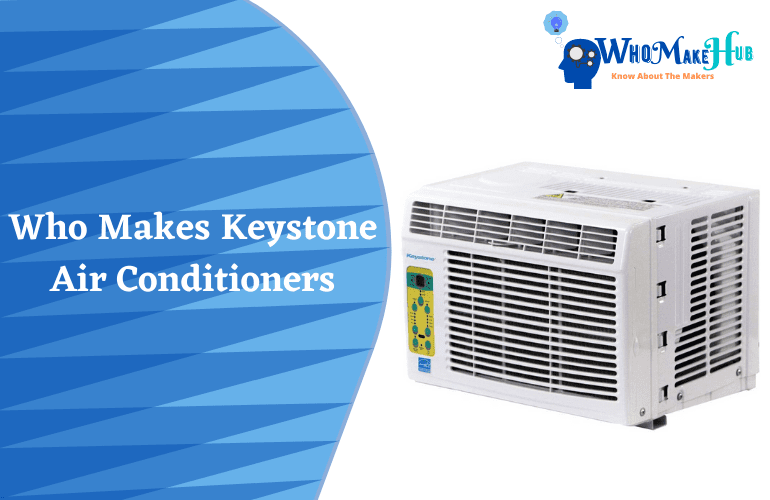 Who Makes Keystone Air Conditioners 