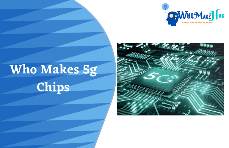 who makes 5g chips