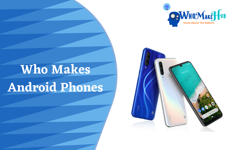 who makes android phones
