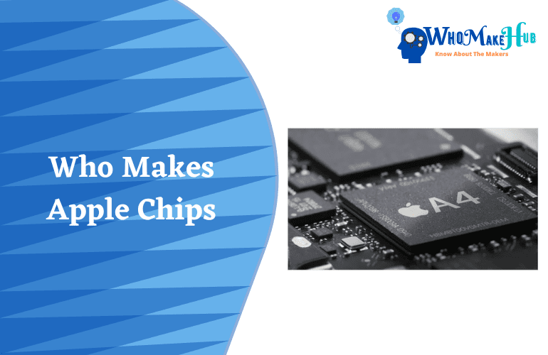 Who Makes Apple Chips? Are They The Most Powerful?