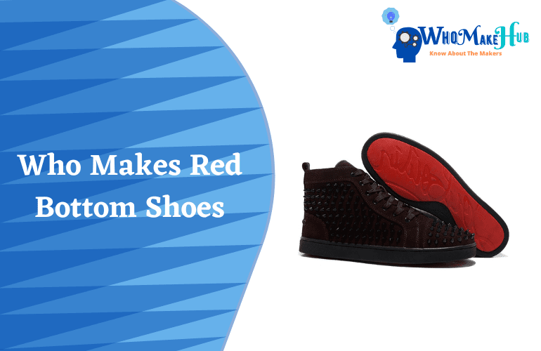 who makes red bottom shoes