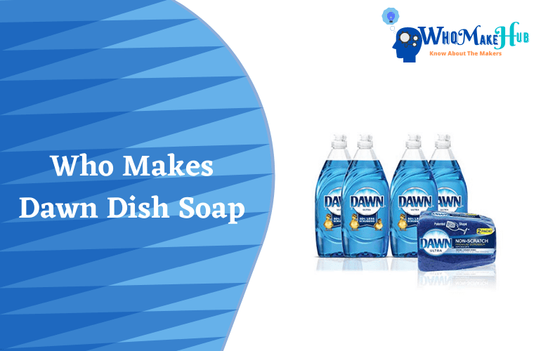 Who Makes Dawn Dish Soap? (Full Facts And Info)