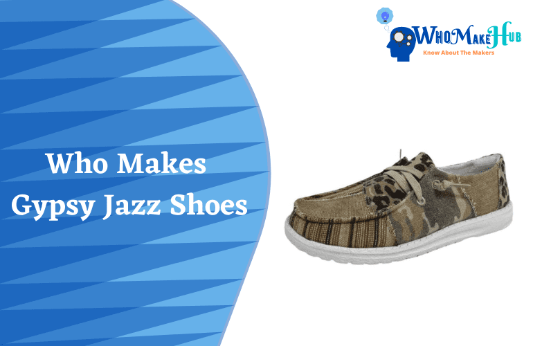 Who Makes Gypsy Jazz Shoes? (Facts Explained)