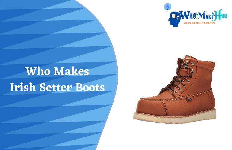 who makes irish setter boots