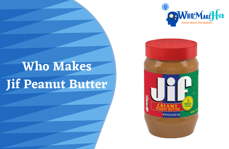 Who Makes Jif Peanut Butter? Does It Taste Good?