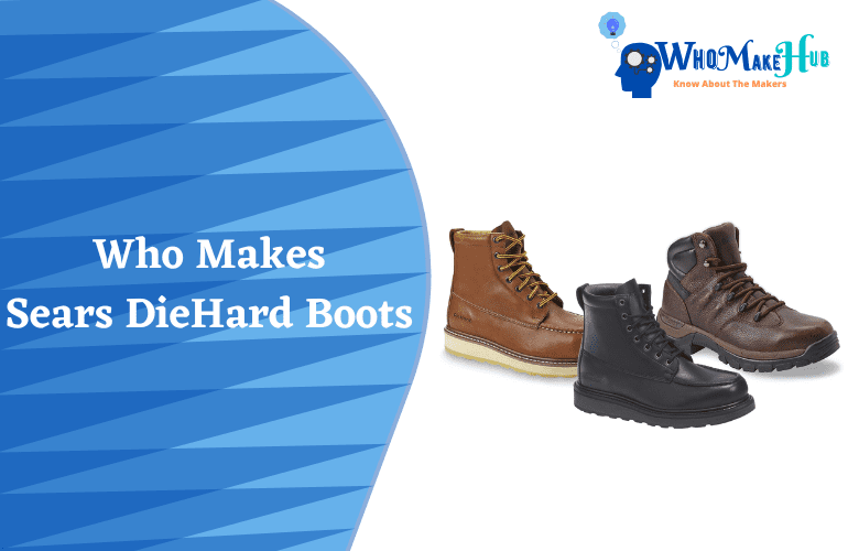 who makes sears diehard boots