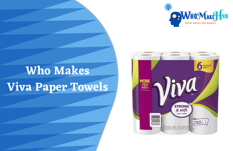 Who Makes Viva Paper Towels? (All FACTS And Info)