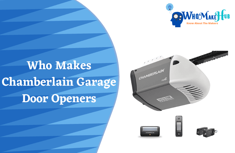 Who Makes Chamberlain Garage Door Openers? Worth Trying?