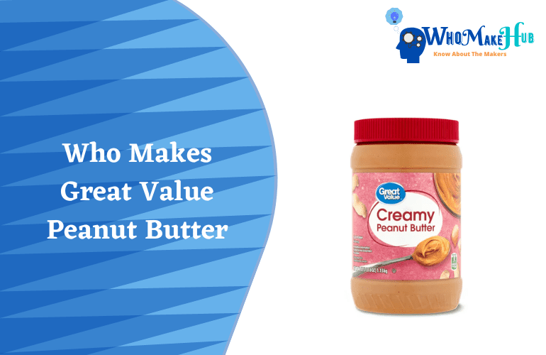 Who Makes Great Value Peanut Butter? Are They Healthy?