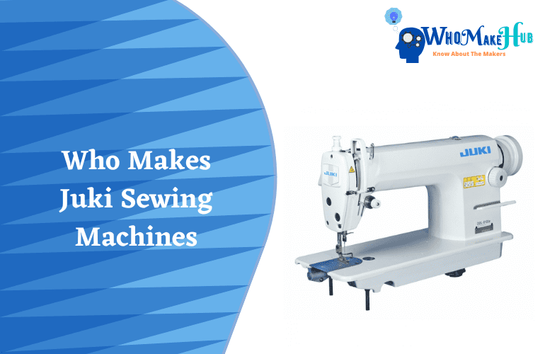 Who Makes Juki Sewing Machines? ALL The Facts!