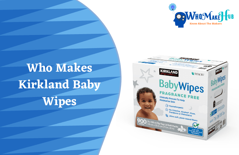Who Makes Kirkland Baby Wipes? Are They Safe For Your Child?