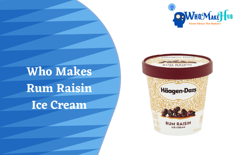 Who Makes Rum Raisin Ice Cream? Do They Taste Good?