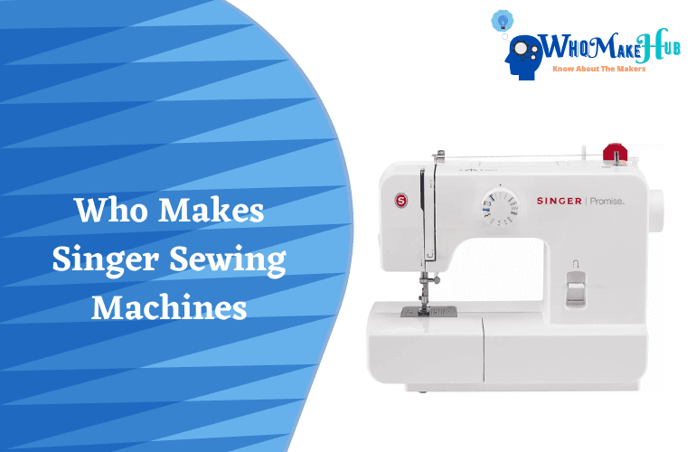 who makes singer sewing machines