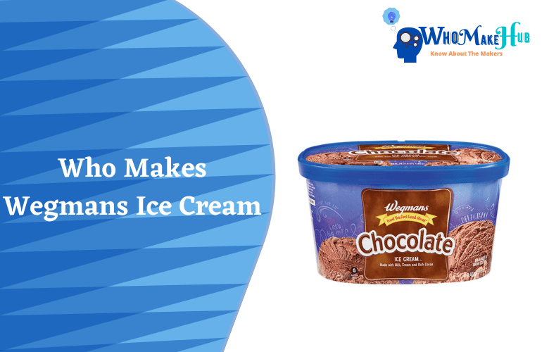Who Makes Wegmans Ice Cream? How Is The Taste?