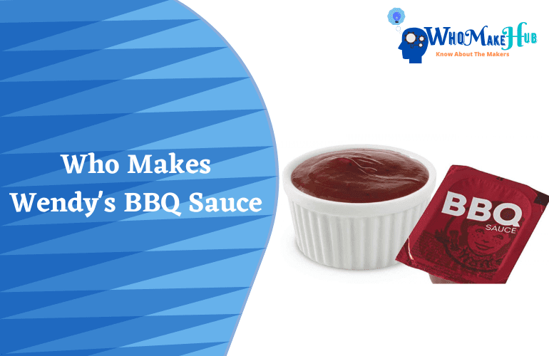 Who Makes Wendys BBQ Sauce? Is It Still Tasty?